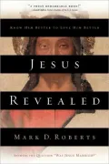 Jesus Revealed: Know Him Better to Love Him Better