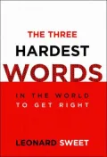 The Three Hardest Words in the World to Get Right