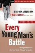 Every Young Man's Battle: Strategies for Victory in the Real World of Sexual Temptation