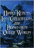 Hidden Realms, Lost Civilizations, and Beings from Other Worlds