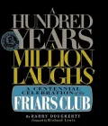A Hundred Years, a Million Laughs: A Centennial Celebration of the Friars Club