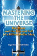 Mastering the Universe: He-Man and the Rise and Fall of a Billion-Dollar Idea