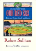 Our Red Sox: A Story of Family, Friends, and Fenway