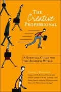 Creative Professional: Turn Your Talents into a Successful, Satisfying Career