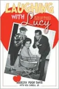 Laughing with Lucy: My Life with America's Leading Lady of Comedy