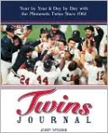 Twins Journal: Year by Year and Day by Day with the Minnesota Twins Since 1961