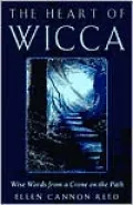 The Heart of Wicca: Wise Words from a Crone on the Path