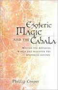 Esoteric Magic and the Cabala: Master the Material World and Discover the Mysteries Beyond