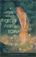 Complete Guide to Faeries and Magical Beings