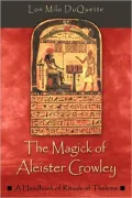 Magick of Aleister Crowley: A Handbook of Rituals of Thelema