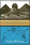 From Atlantis to the Sphinx: Recovering the Lost Wisdom of the Ancient World