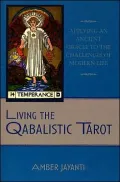 Living the Qabalistic Tarot: Applying an Ancient Oracle to the Challenges of Modern Life