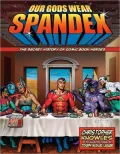 Our Gods Wear Spandex: The Secret History of Comic Book Heroes