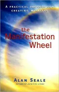 Manifestation Wheel: A Practical Process for Creating Miracles