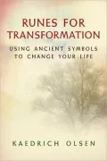 Runes for Transformation: Using Ancient Symbols to Change Your Life