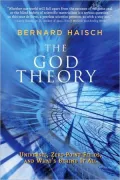 The God Theory: Universes, Zero-point Fields, and What’s Behind It All