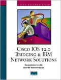 Cisco IOS 12.0 Bridging and IBM Network Solutions