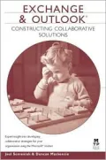 Exchange and Outlook : Constructing Collaborative Solutions