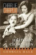 Charlie Chaplin : Intimate Close-Ups