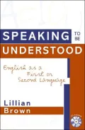 Speaking to Be Understood : English As a First or Second Language