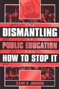 Dismantling of Public Education and How to Stop It