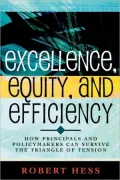 Excellence, Equity, and Efficiency: How Principals and Policymakers Can Survive the Triangle of Tension