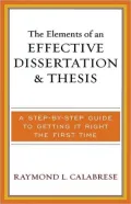 The Elements of an Effective Dissertation and Thesis: A Step-by-Step Guide to Getting it Right the First Time