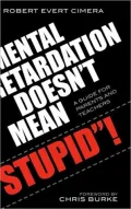 Mental Retardation Doesn't Mean Stupid!: A Guide for Parents and Teachers