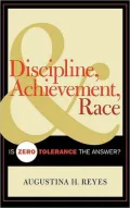 Discipline, Achievement, and Race: Is Zero Tolerance the Answer?
