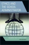 Ethics and the School Administrator: Balancing Today's Complex Issues