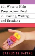 101 Activities to Help Preschoolers Excel in Reading, Writing, and Speaking