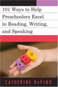101 Ways To Help Preschoolers Excel In Reading, Writing, And Speaking