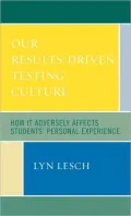 Our Results-Driven, Testing Culture: How It Adversely Affects Students' Personal Experience