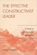 Effective Constructivist Leader: A Guide to the Successful Approaches