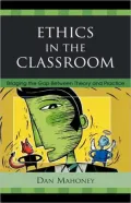 Ethics in the Classroom: Bridging the Gap Between Theory and Practice
