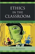 Ethics in the Classroom: Bridging the Gap Between Theory and Practice