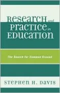 Research and Practice in Education: The Search for Common Ground
