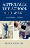 Anticipate the School You Want: Futurizing K-12 Education