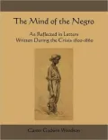 The Mind of the Negro as Reflected in Letters Written During the Crisis 1800-1860
