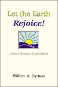 Let the Earth Rejoice: A Biblical Theology of Holistic Mission