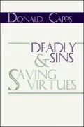 Deadly Sins and Saving Virtues