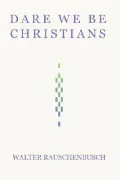 Dare We Be Christians?