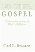 No Other Gospel: Christianity among the World's Religions