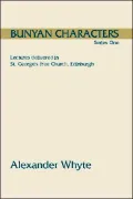 Bunyan Characters, Series One: Lectures Delivered in St. GeorgeUs Free Church, Edinburgh