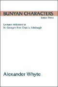 Bunyan Characters, Series Three: Lectures Delivered in St. George's Free Church, Edinburgh