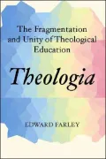 Theologia: The Fragmentation and Unity of Theological Education