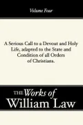 Serious Call to a Devout and Holy Life, Adapted to the State and Condition of All Orders of ...