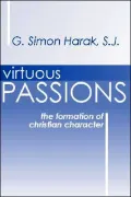 Virtuous Passions: The Formation of Christian Character