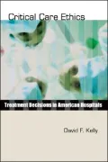 Critical Care Ethics: Treatment Decisions in American Hospitals
