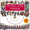 The Story of the Orchestra: Listen While You Learn About the Instruments, the Music and the Composers Who Wrote the Music!